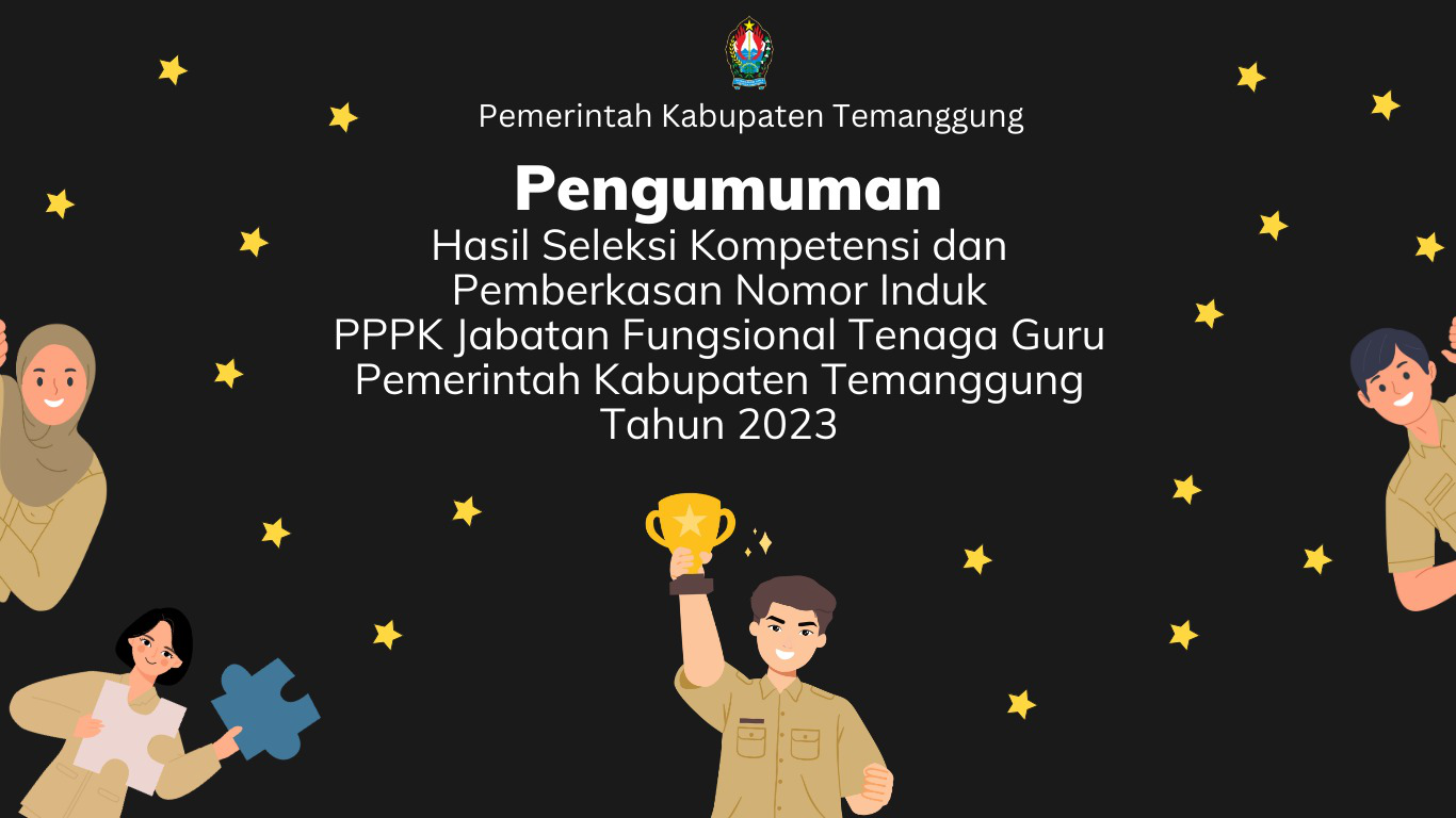 PENGUMUMAN HASIL SELEKSI KOMPETENSI DAN PEMBERKASAN JABFUNG GURU TEMANGGUNG 2023